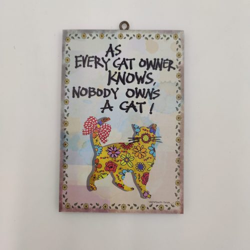 "As every cat owner knows nobody owns a cat"