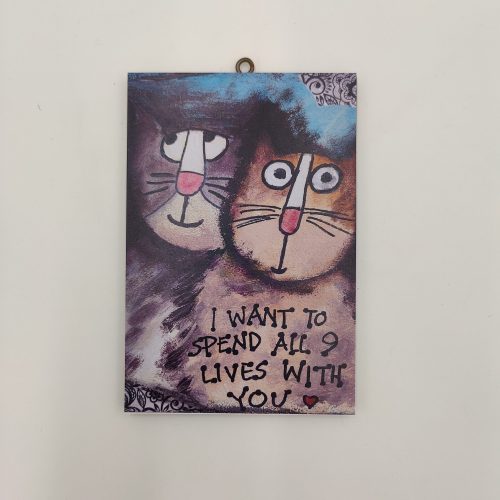 I want to spend all 9 lives with you."