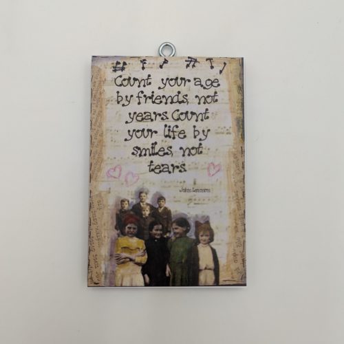 "Count your age by friends not years count your life by smiles not tears" JOHN LENNON, χεροκαμωτο