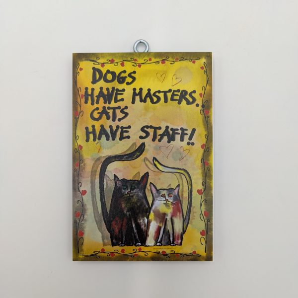 "DOGS HAVE MASTERS,CATS HAVE STAFF."έξυπνα δώρα, χεροκάμωτο από το 1978, για τα αγαπημένα κατοικίδια