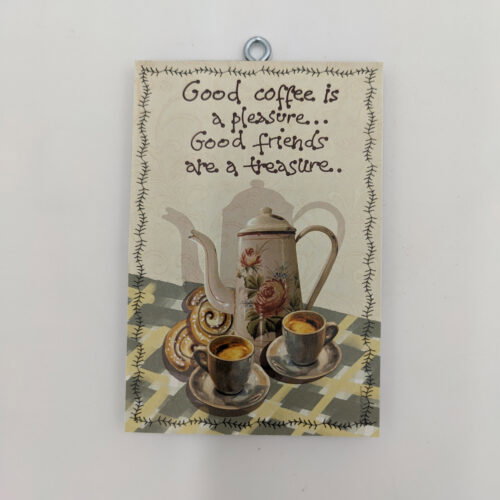 "Good coffee is a pleasure. Good friends are a treasure.", χεροκάμωτο από το 1978